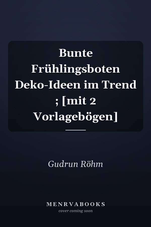 Bunte Frühlingsboten Deko-Ideen im Trend ; [mit 2 Vorlagebögen]