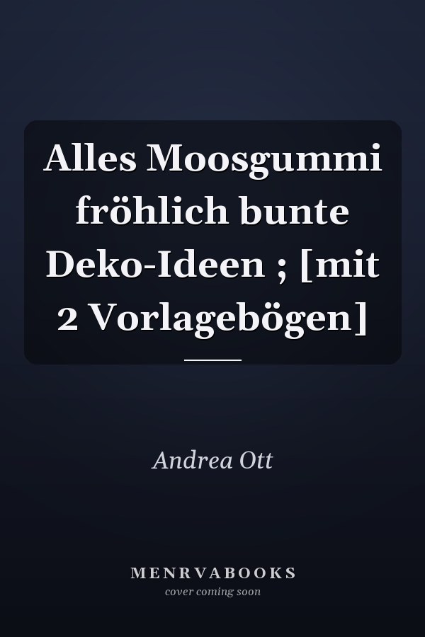 Alles Moosgummi fröhlich bunte Deko-Ideen ; [mit 2 Vorlagebögen]
