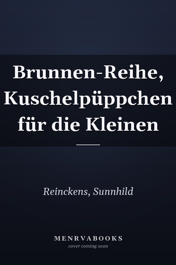 Brunnen-Reihe, Kuschelpüppchen für die Kleinen