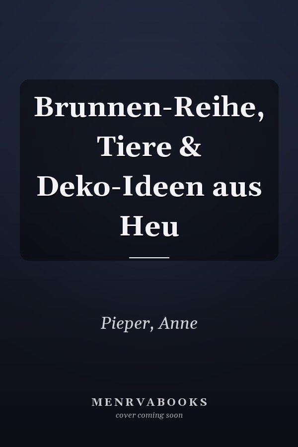 Brunnen-Reihe, Tiere & Deko-Ideen aus Heu