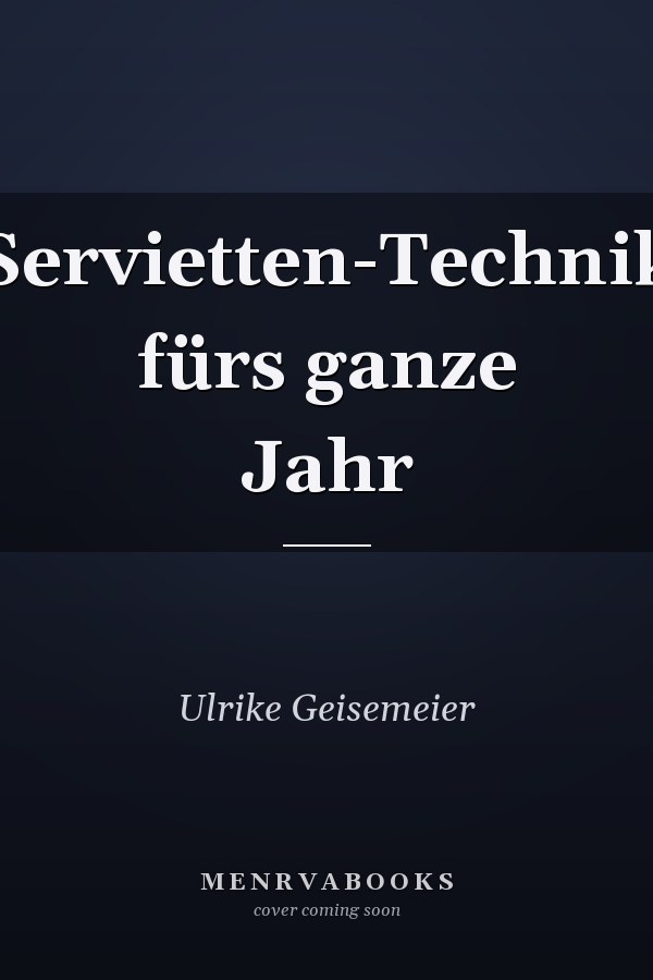 Servietten-Technik fürs ganze Jahr
