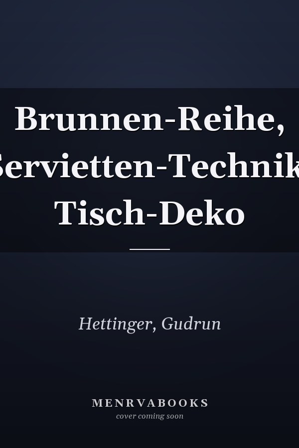 Brunnen-Reihe, Servietten-Technik, Tisch-Deko