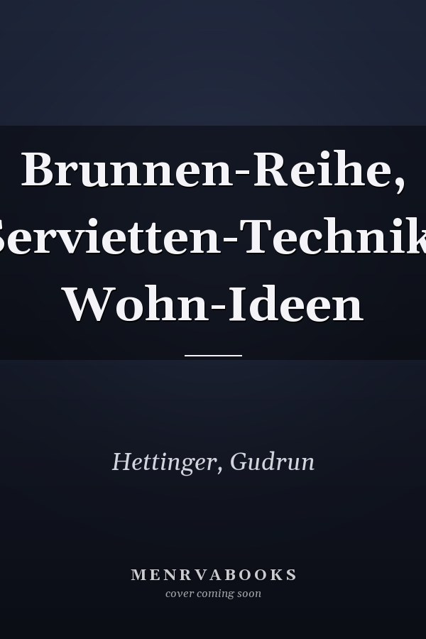 Brunnen-Reihe, Servietten-Technik, Wohn-Ideen
