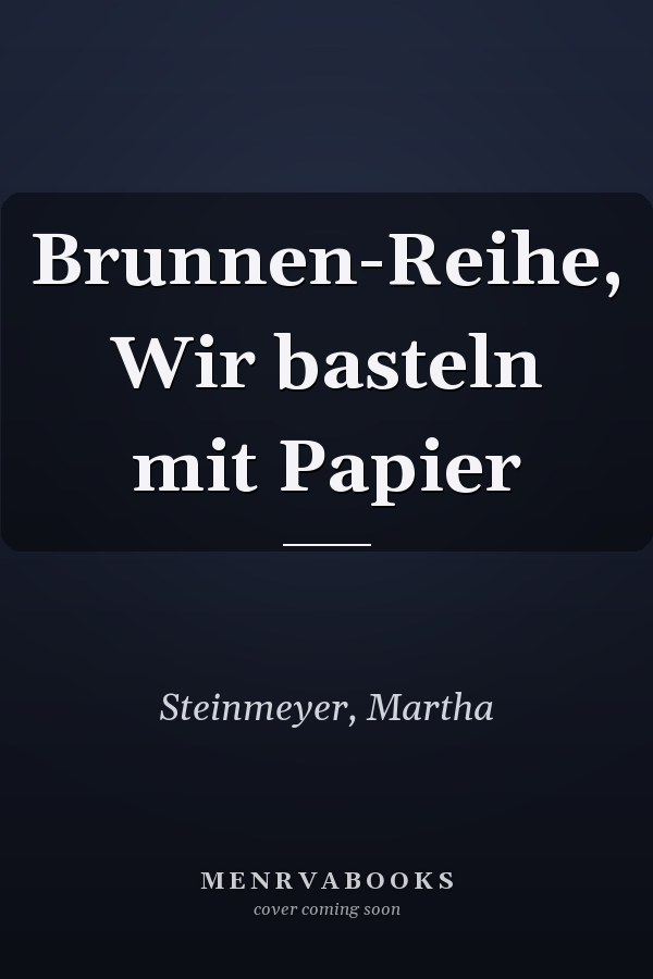 Brunnen-Reihe, Wir basteln mit Papier