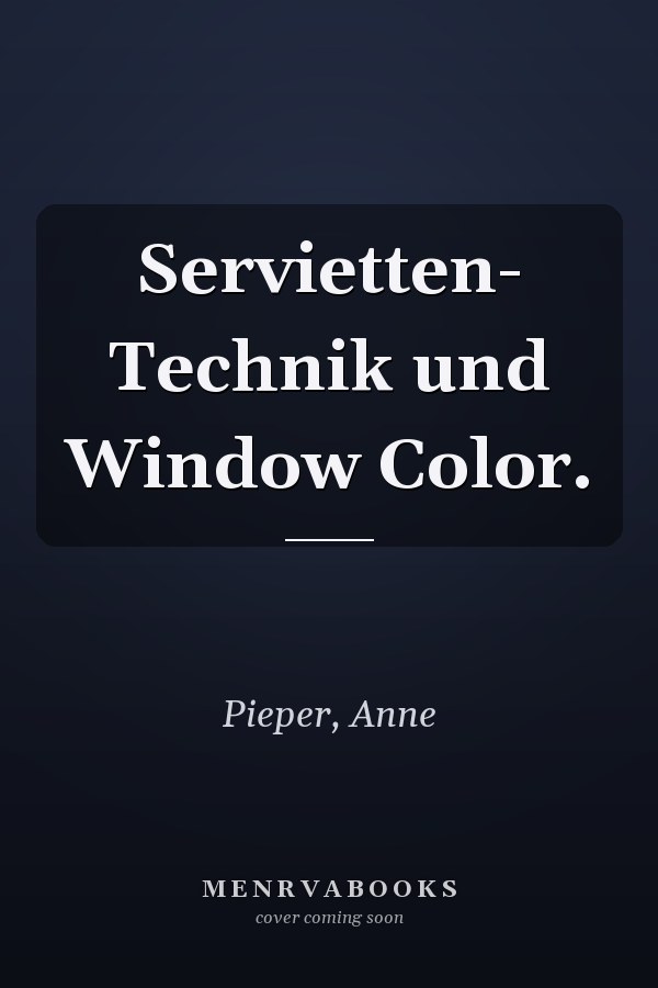Servietten- Technik und Window Color.