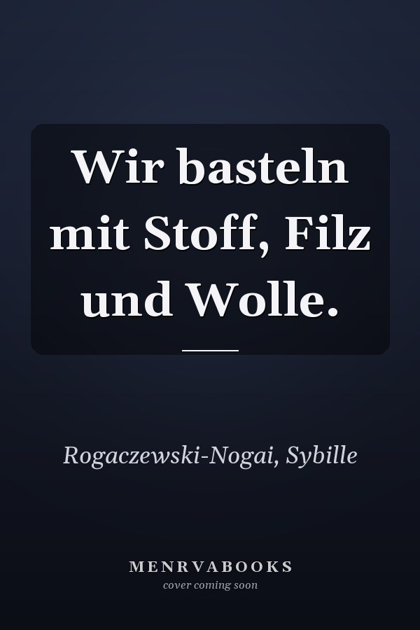 Wir basteln mit Stoff, Filz und Wolle.