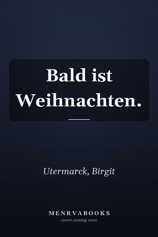 Bald ist Weihnachten.