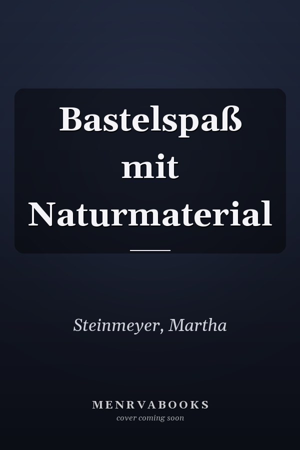 Bastelspaß mit Naturmaterial