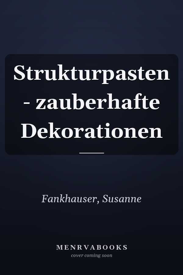 Strukturpasten - zauberhafte Dekorationen