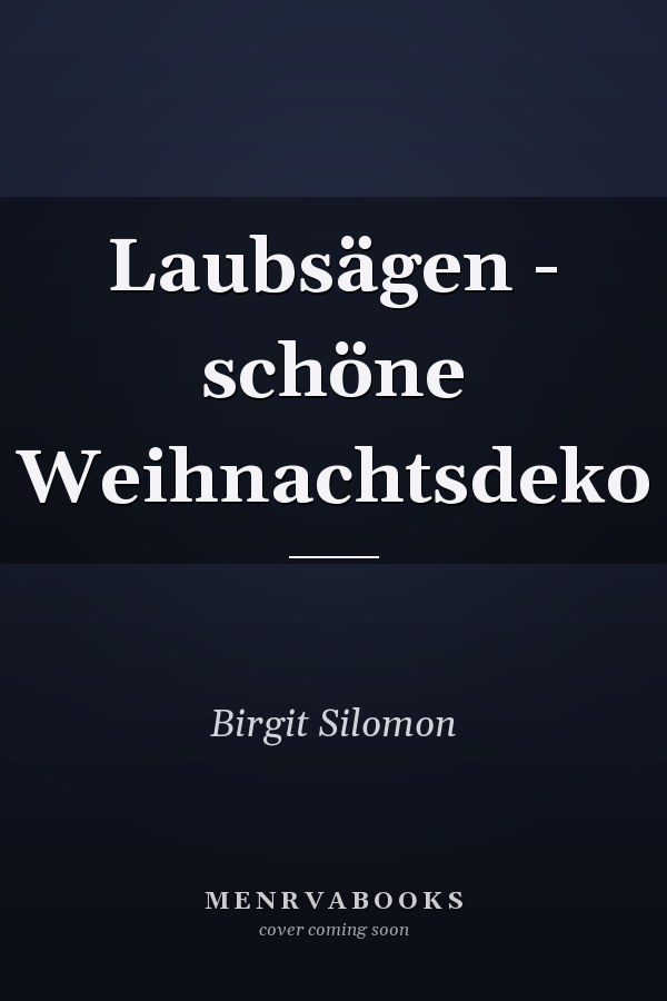 Laubsägen - schöne Weihnachtsdeko