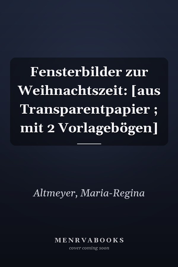 Fensterbilder zur Weihnachtszeit: [aus Transparentpapier ; mit 2 Vorlagebögen]