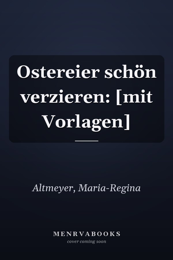Ostereier schön verzieren: [mit Vorlagen]