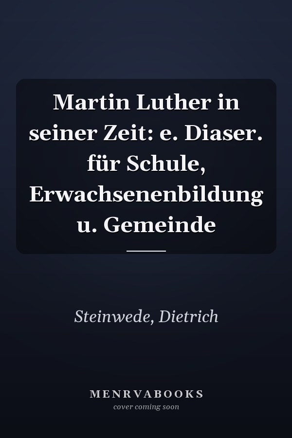Martin Luther in seiner Zeit: e. Diaser. für Schule, Erwachsenenbildung u. Gemeinde