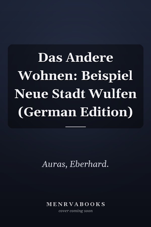 Das Andere Wohnen: Beispiel Neue Stadt Wulfen (German Edition)