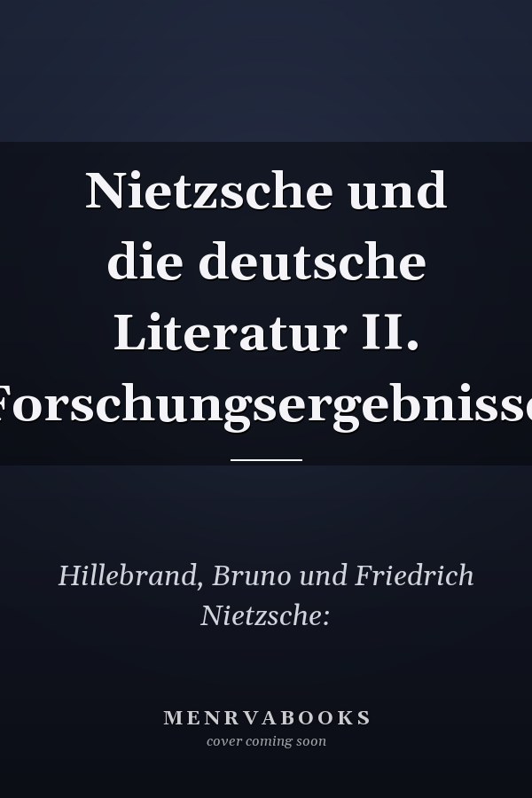 Nietzsche und die deutsche Literatur II. Forschungsergebnisse