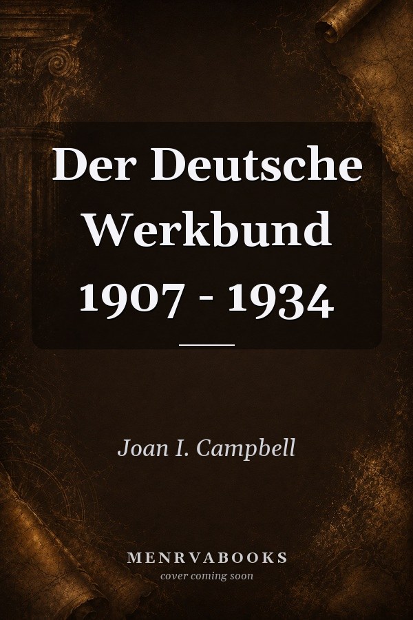 Der Deutsche Werkbund 1907 - 1934