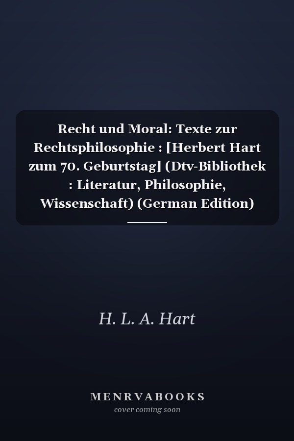 Recht und Moral: Texte zur Rechtsphilosophie : [Herbert Hart zum 70. Geburtstag] (Dtv-Bibliothek : Literatur, Philosophie, Wissenschaft) (German Edition)