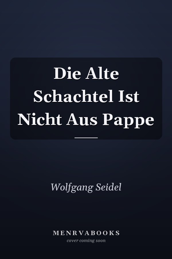 Die Alte Schachtel Ist Nicht Aus Pappe