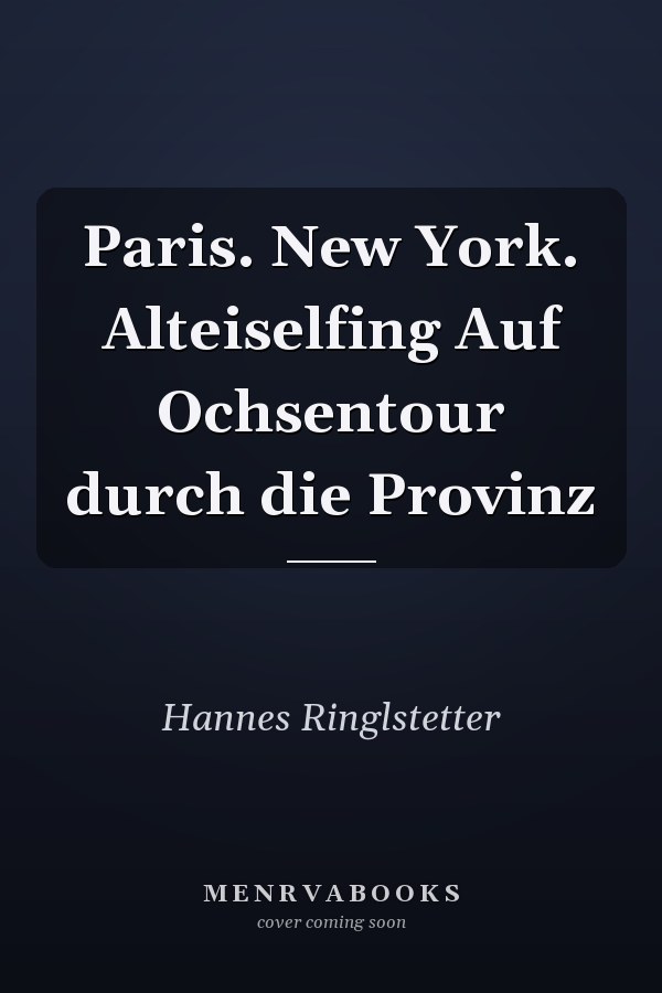 Paris. New York. Alteiselfing Auf Ochsentour durch die Provinz