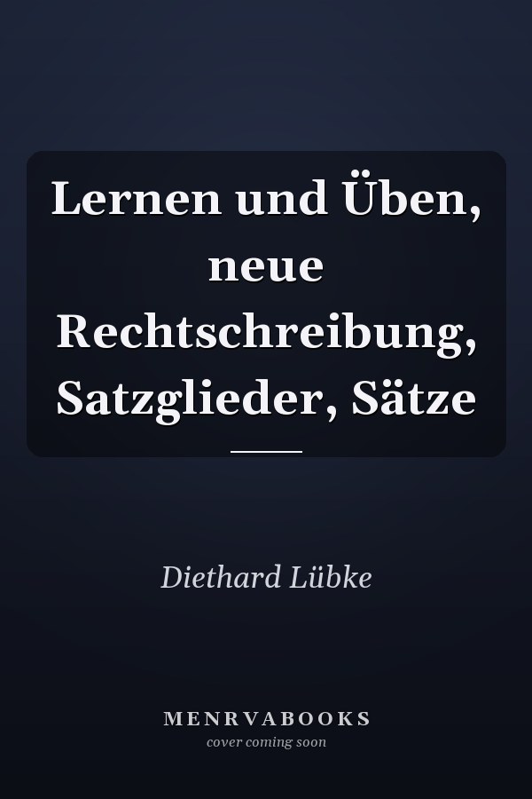 Lernen und Üben, neue Rechtschreibung, Satzglieder, Sätze