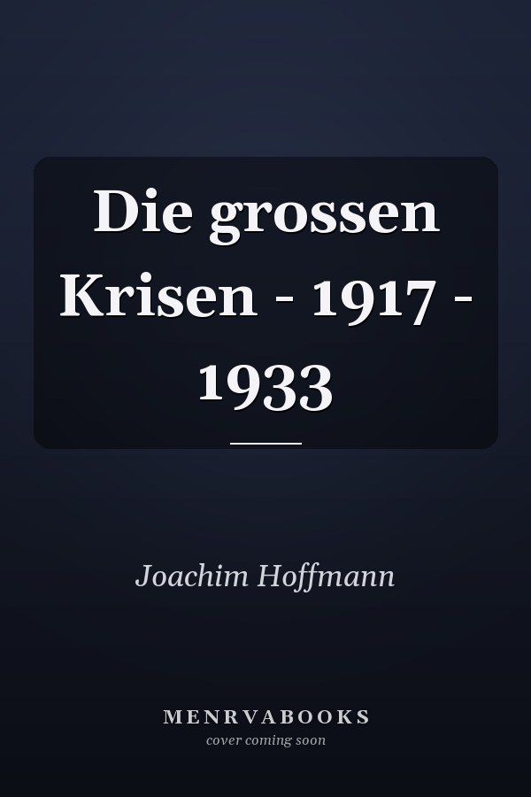 Die grossen Krisen - 1917 - 1933