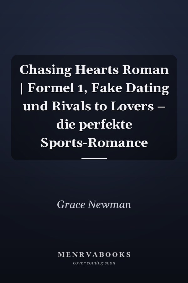 Chasing Hearts Roman | Formel 1, Fake Dating und Rivals to Lovers – die perfekte Sports-Romance