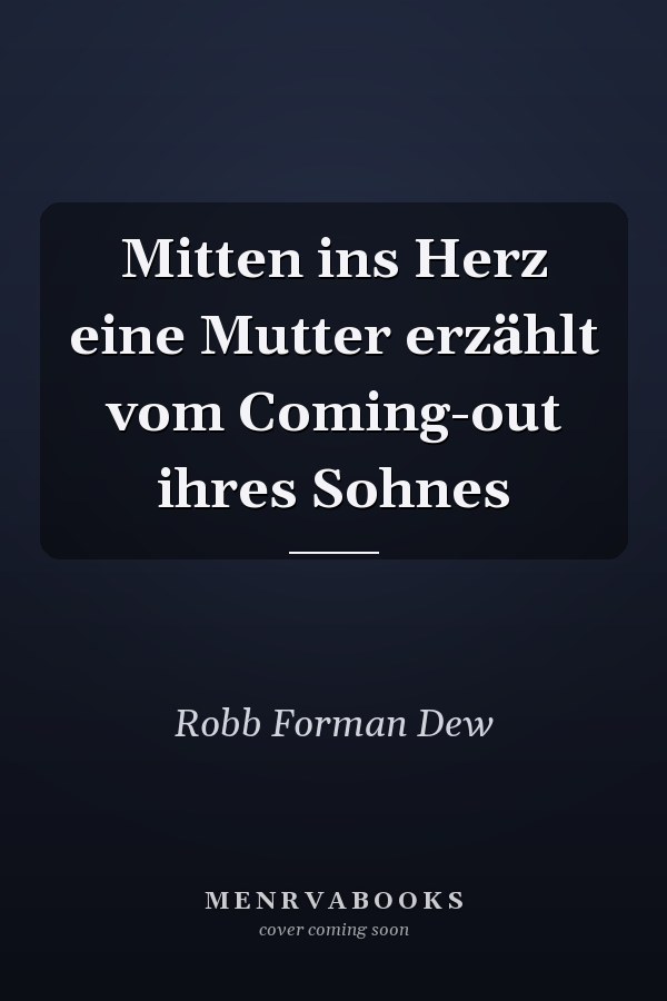 Mitten ins Herz eine Mutter erzählt vom Coming-out ihres Sohnes
