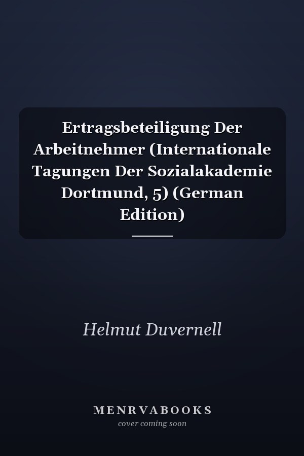 Ertragsbeteiligung Der Arbeitnehmer (Internationale Tagungen Der Sozialakademie Dortmund, 5) (German Edition)