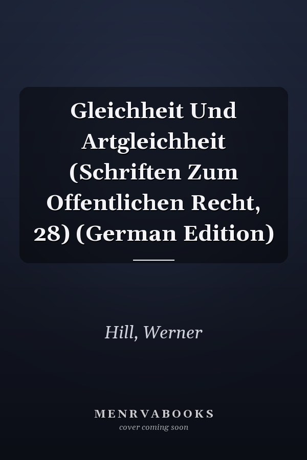 Gleichheit Und Artgleichheit (Schriften Zum Offentlichen Recht, 28) (German Edition)