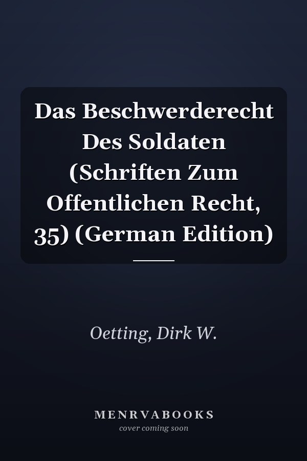 Das Beschwerderecht Des Soldaten (Schriften Zum Offentlichen Recht, 35) (German Edition)