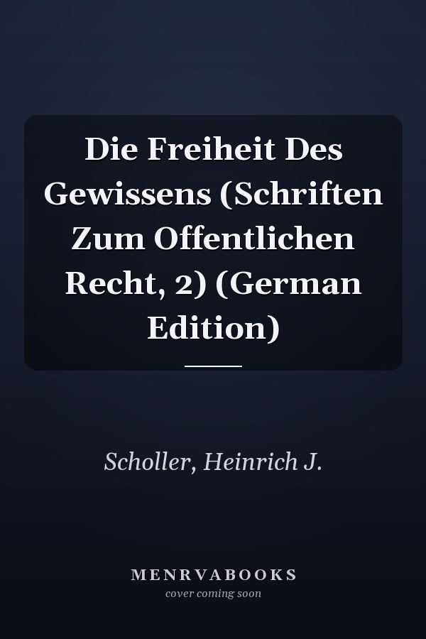 Die Freiheit Des Gewissens (Schriften Zum Offentlichen Recht, 2) (German Edition)