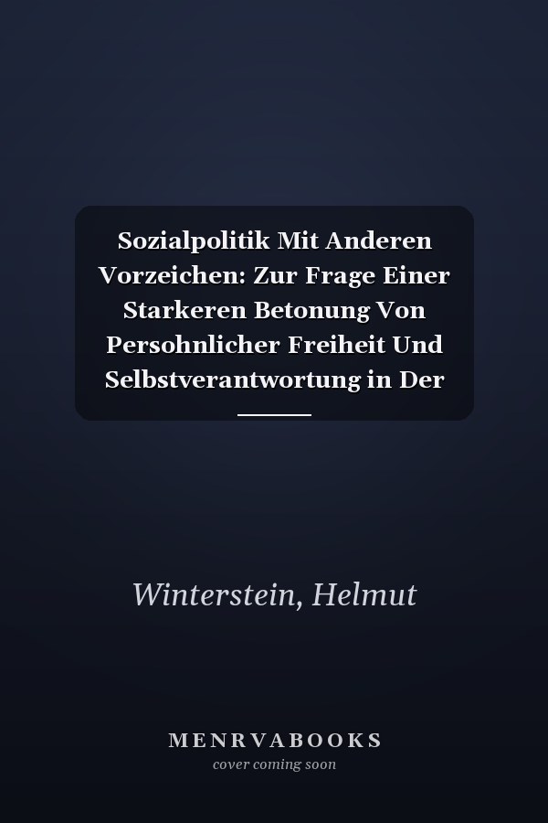 Sozialpolitik Mit Anderen Vorzeichen: Zur Frage Einer Starkeren Betonung Von Persohnlicher Freiheit Und Selbstverantwortung in Der Westdeutschen ... Schriften, 22) (German Edition)