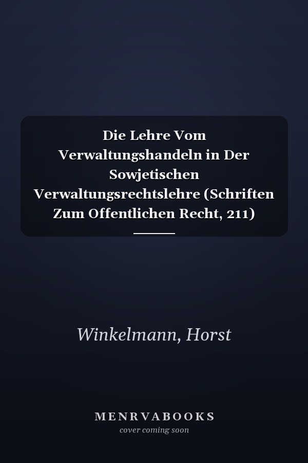 Die Lehre Vom Verwaltungshandeln in Der Sowjetischen Verwaltungsrechtslehre (Schriften Zum Offentlichen Recht, 211) (German Edition)