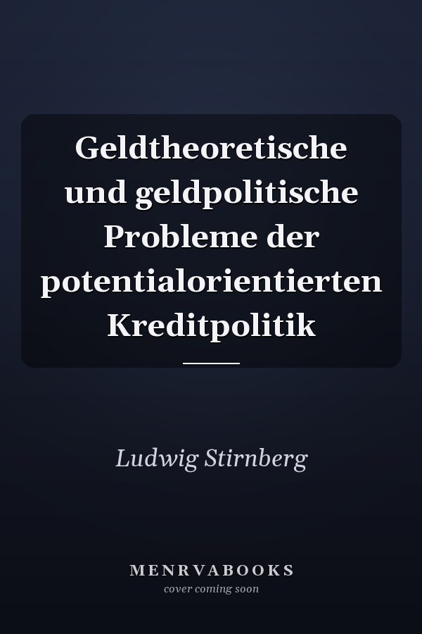 Geldtheoretische und geldpolitische Probleme der potentialorientierten Kreditpolitik