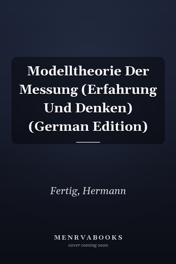 Modelltheorie Der Messung (Erfahrung Und Denken) (German Edition)