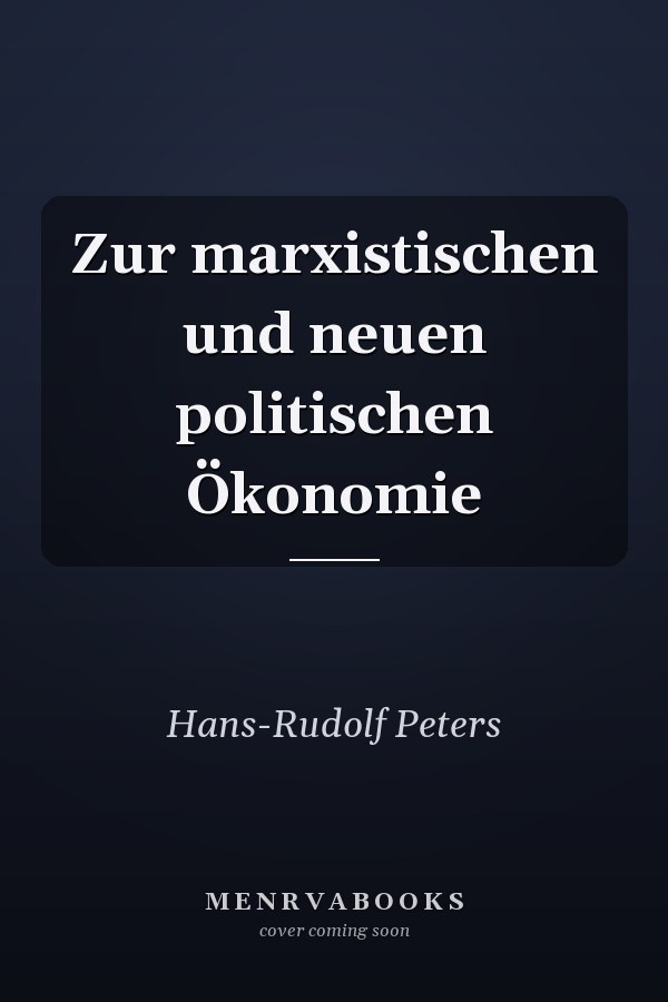 Zur marxistischen und neuen politischen Ökonomie