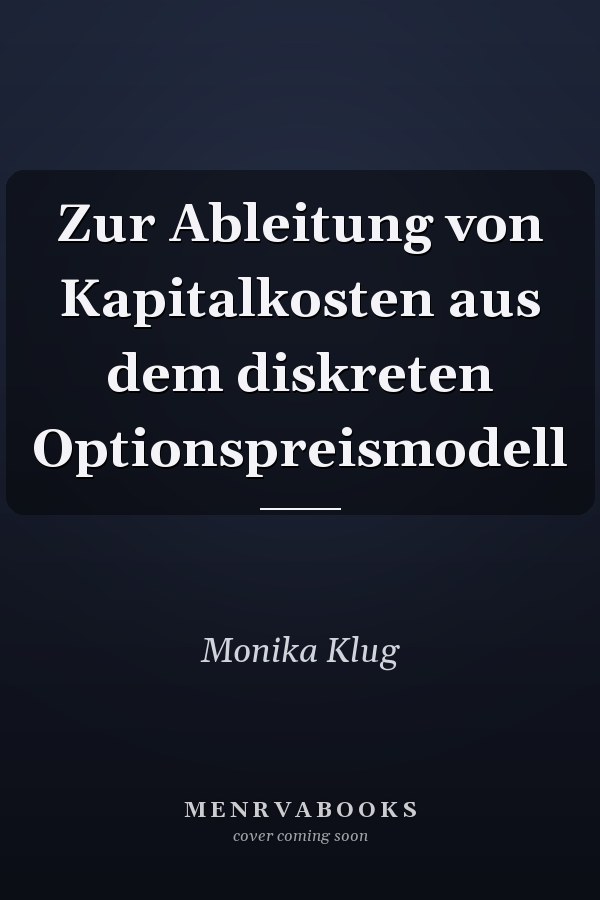 Zur Ableitung von Kapitalkosten aus dem diskreten Optionspreismodell