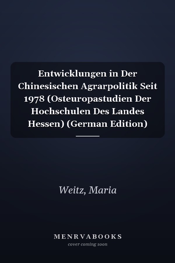 Entwicklungen in Der Chinesischen Agrarpolitik Seit 1978 (Osteuropastudien Der Hochschulen Des Landes Hessen) (German Edition)