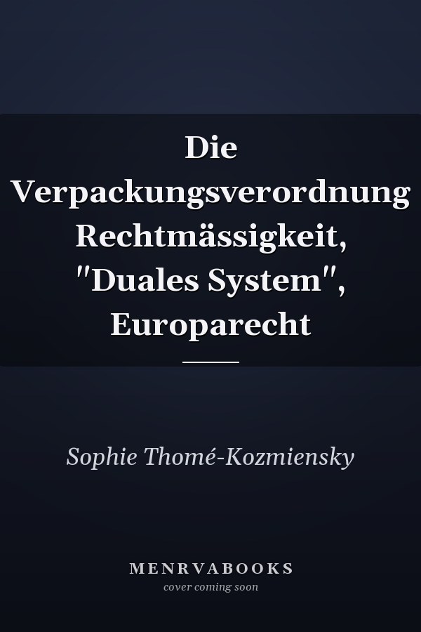 Die Verpackungsverordnung Rechtmässigkeit, "Duales System", Europarecht