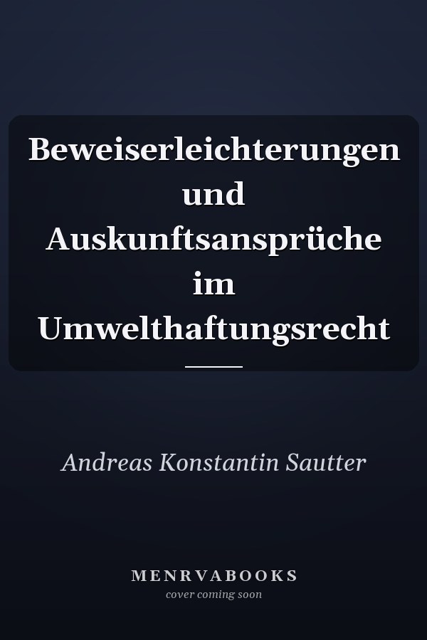 Beweiserleichterungen und Auskunftsansprüche im Umwelthaftungsrecht