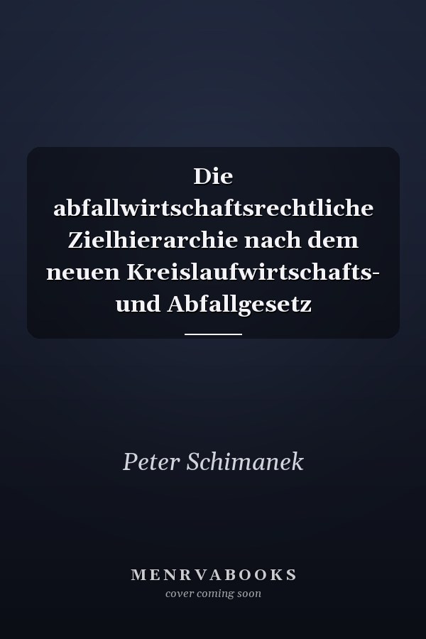 Die abfallwirtschaftsrechtliche Zielhierarchie nach dem neuen Kreislaufwirtschafts- und Abfallgesetz