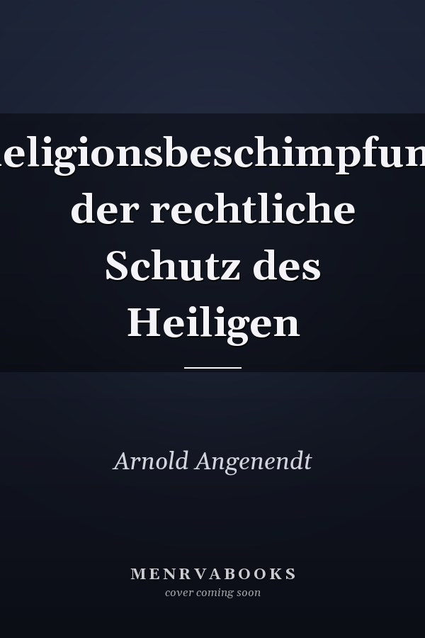 Religionsbeschimpfung der rechtliche Schutz des Heiligen
