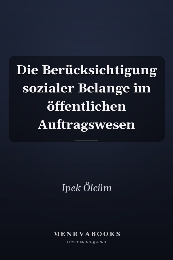 Die Berücksichtigung sozialer Belange im öffentlichen Auftragswesen