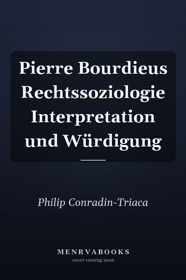Pierre Bourdieus Rechtssoziologie Interpretation und Würdigung