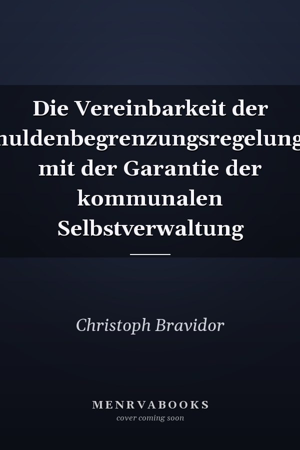 Die Vereinbarkeit der Schuldenbegrenzungsregelungen mit der Garantie der kommunalen Selbstverwaltung
