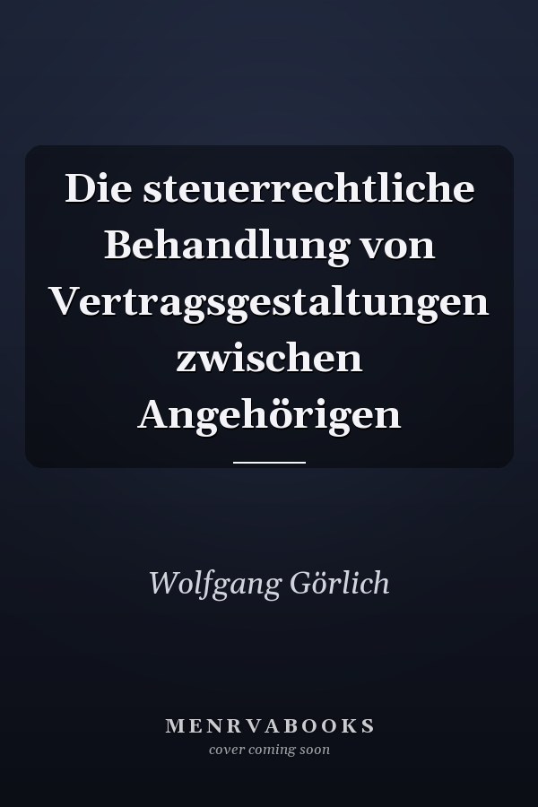Die steuerrechtliche Behandlung von Vertragsgestaltungen zwischen Angehörigen