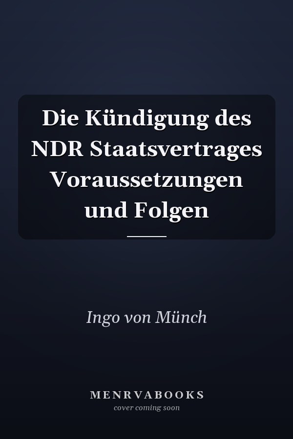 Die Kündigung des NDR Staatsvertrages Voraussetzungen und Folgen