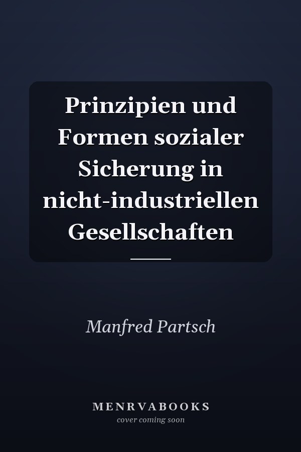 Prinzipien und Formen sozialer Sicherung in nicht-industriellen Gesellschaften