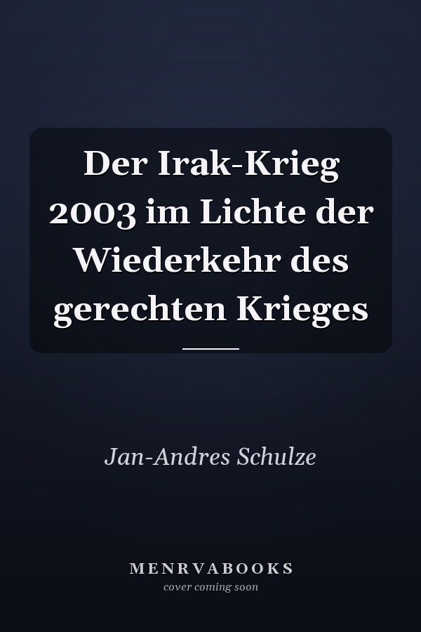Der Irak-Krieg 2003 im Lichte der Wiederkehr des gerechten Krieges