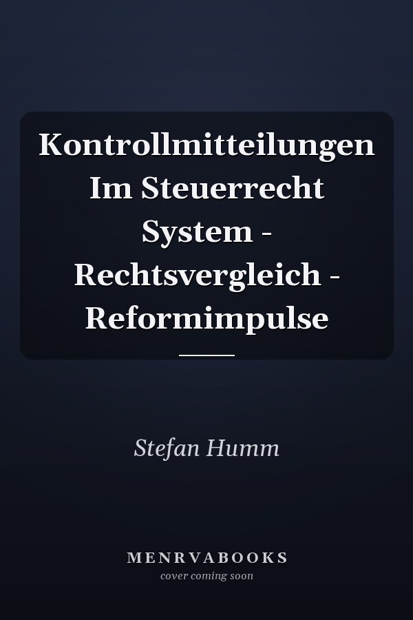 Kontrollmitteilungen Im Steuerrecht System - Rechtsvergleich - Reformimpulse